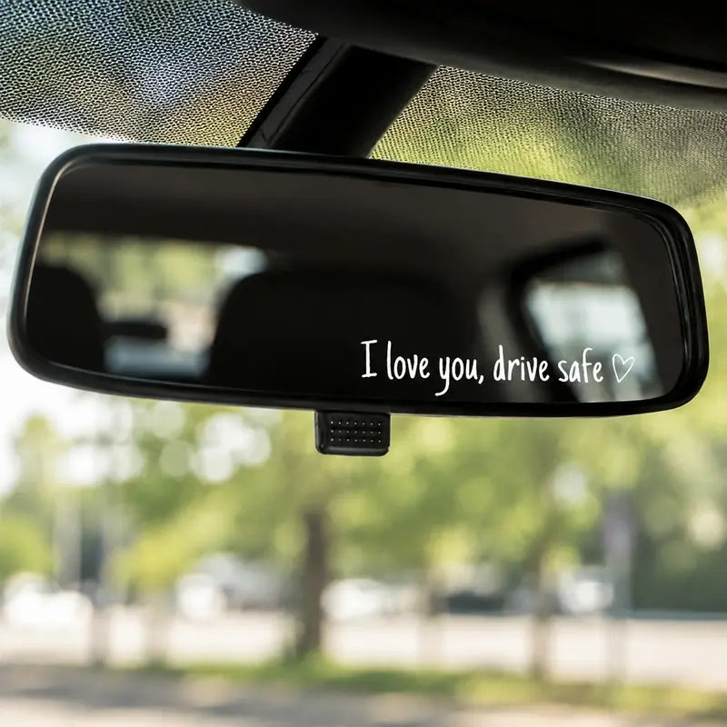 "I Love You, Drive Safe" Car Rearview Mirror Vinyl Decal Sticker